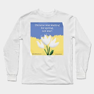 Ukraine was waiting for spring... Long Sleeve T-Shirt